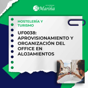 UF0038: APROVISIONAMIENTO Y ORGANIZACIÓN DEL OFFICE EN ALOJAMIENTOS